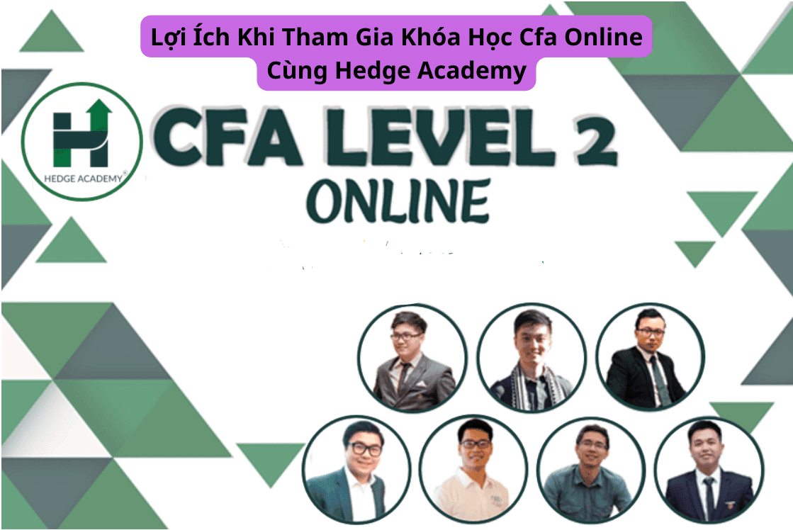 Lợi Ích Khi Tham Gia Khóa Học Cfa Online Cùng Hedge Academy
