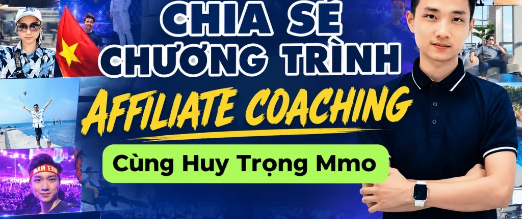 Chương Trình Affiliate Coaching Cùng Huy Trọng Mmo