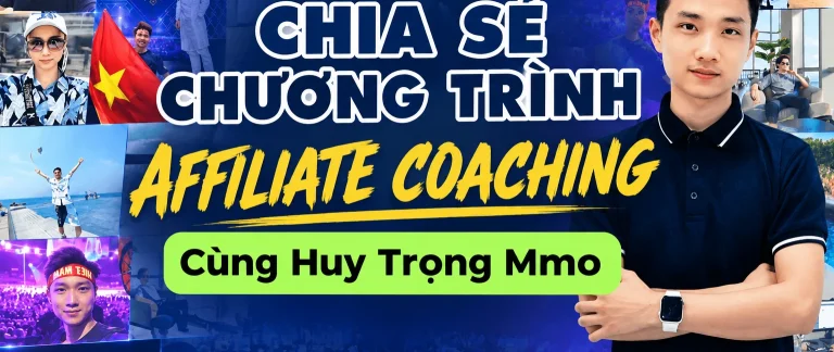 Chương Trình Affiliate Coaching Cùng Huy Trọng Mmo