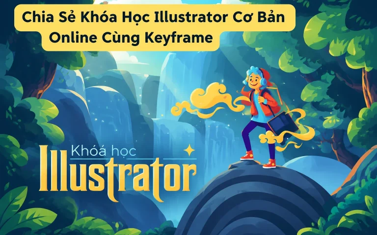 Khóa Học Illustrator Cơ Bản Online Cùng Keyframe