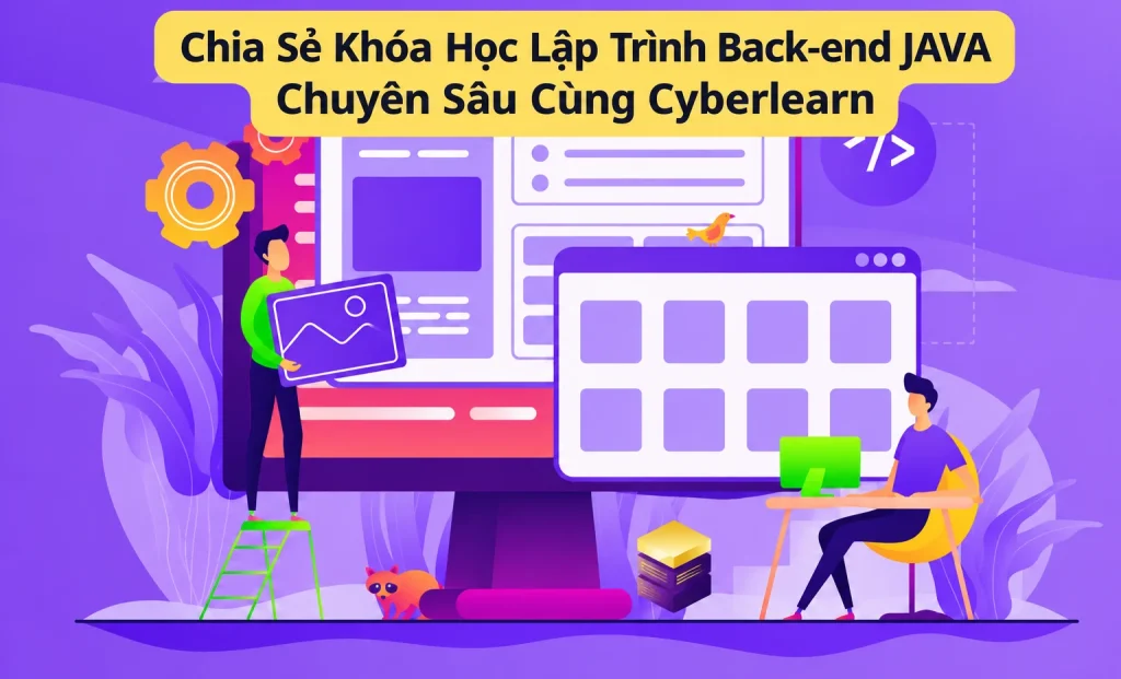Share Khóa Học Lập Trình Back-end JAVA Chuyên Sâu Mới Nhất Cùng Cyberlearn