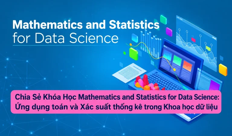 Khóa Học Mathematics and Statistics for Data Science: Ứng dụng toán và Xác suất thống kê trong Khoa học dữ liệu