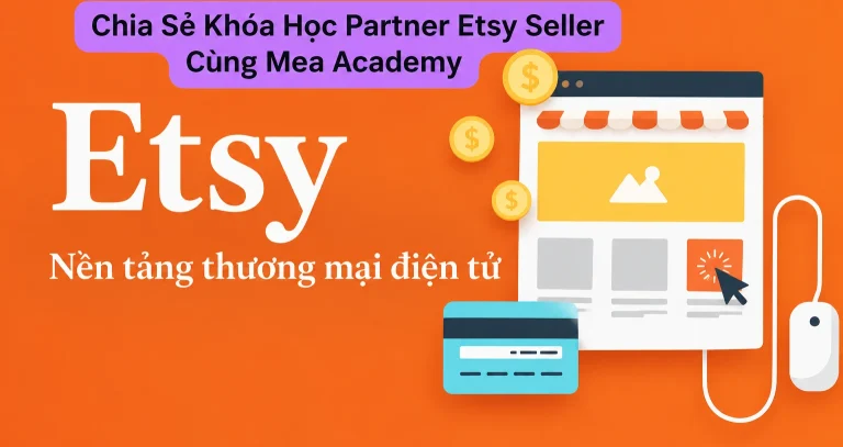 Khóa Học Partner Etsy Seller Cùng Mea Academy