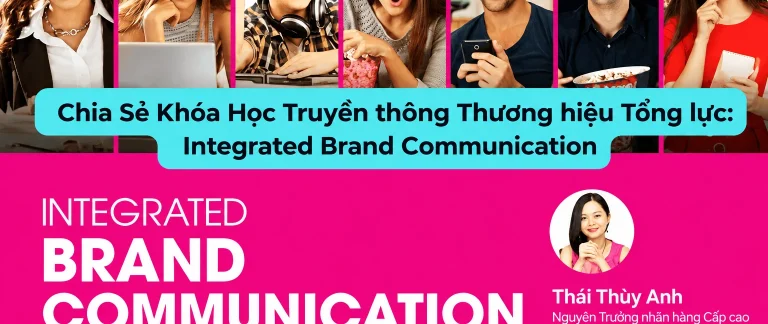 Khóa Học Truyền thông Thương hiệu Tổng lực: Integrated Brand Communication