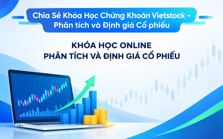Khóa Học Chứng Khoán Vietstock – Phân tích và Định giá Cổ phiếu