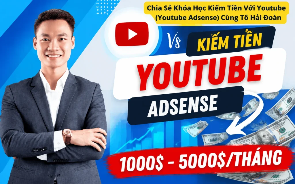 Share Khóa Học Kiếm Tiền Với Youtube (Youtube Adsense) Cùng Tô Hải Đoàn