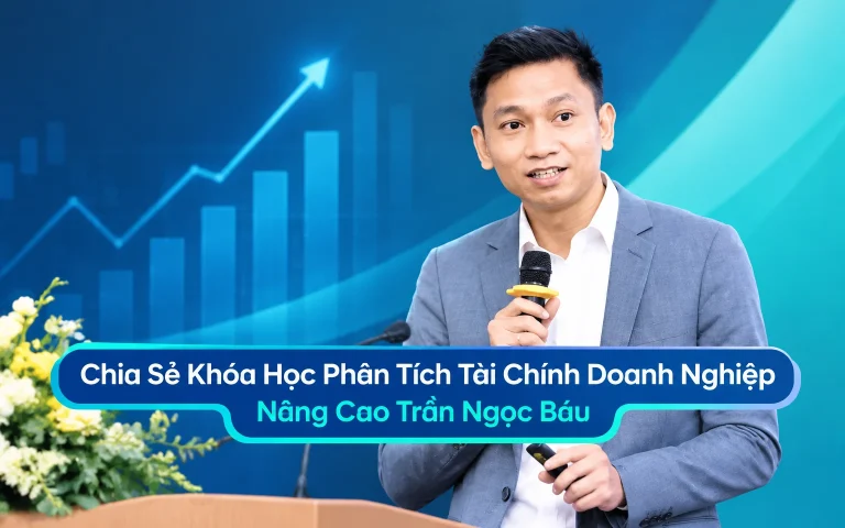 Khóa Học Phân Tích Tài Chính Doanh Nghiệp Nâng Cao Trần Ngọc Báu