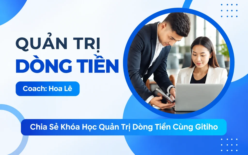 Khóa Học Quản Trị Dòng Tiền Cùng Gitiho