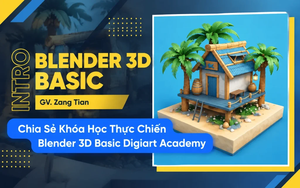 Chia Sẻ Khóa Học Blender 3D Basic Digiart Academy