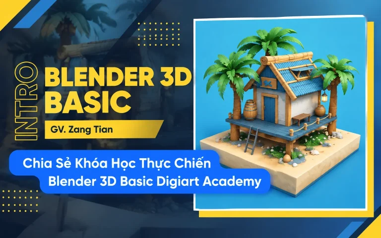 Khóa Học Thực Chiến Blender 3D Basic Digiart Academy