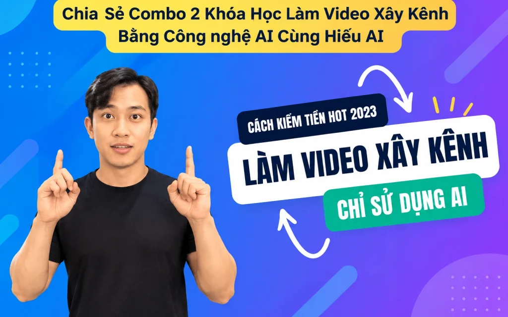 Share Combo 2 Khóa Học Làm Video Xây Kênh Bằng Công nghệ AI Cùng Hiếu AI