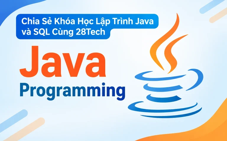 Khóa Học Lập Trình Java và SQL Cùng 28Tech