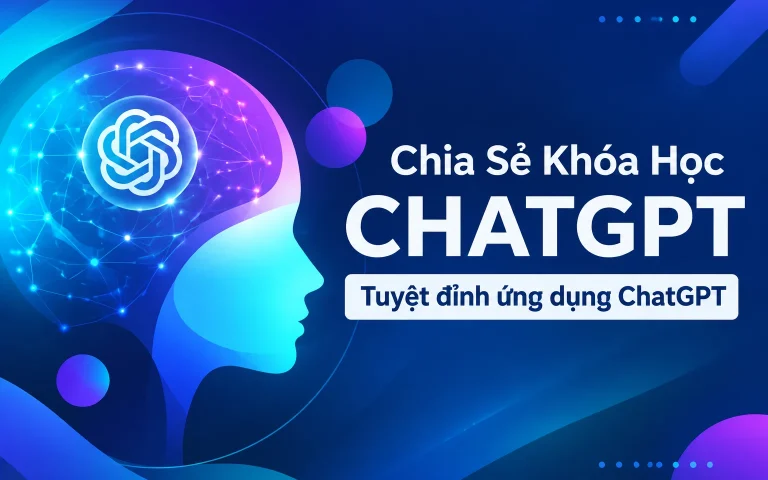 Khóa Học Tuyệt đỉnh ứng dụng ChatGPT