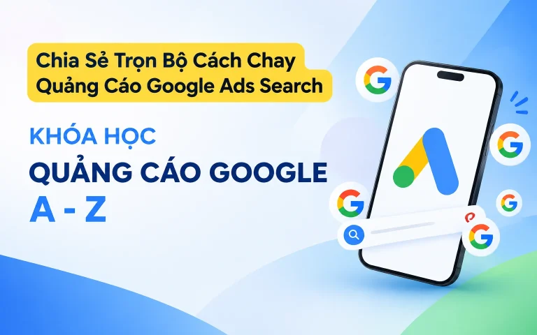 Trọn Bộ Cách Chạy Quảng Cáo Google Ads Search