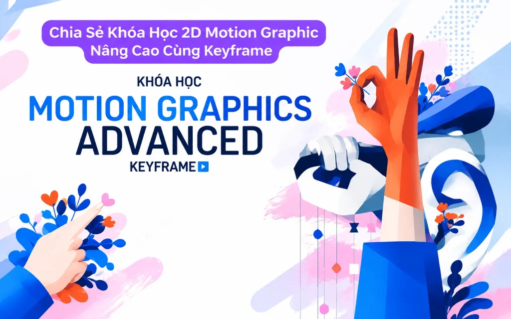 Khóa Học 2D Motion Graphic Nâng Cao Cùng Keyframe