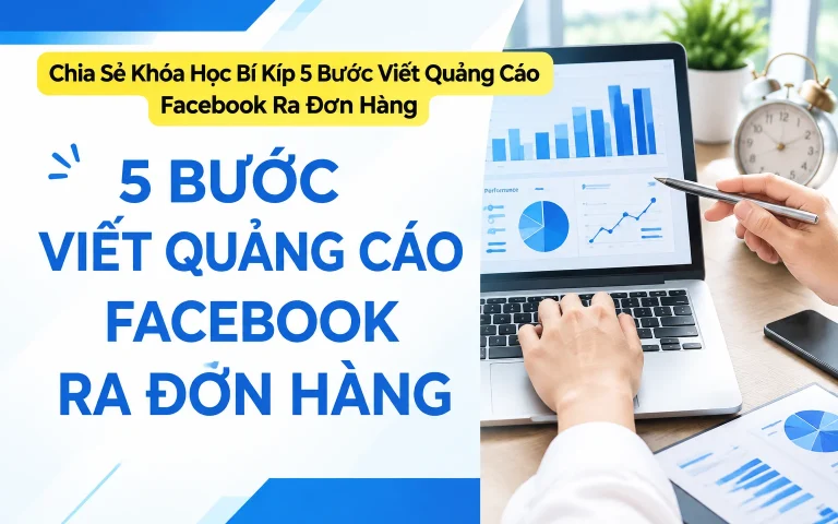 Khóa Học Bí Kíp 5 Bước Viết Quảng Cáo Facebook Ra Đơn Hàng