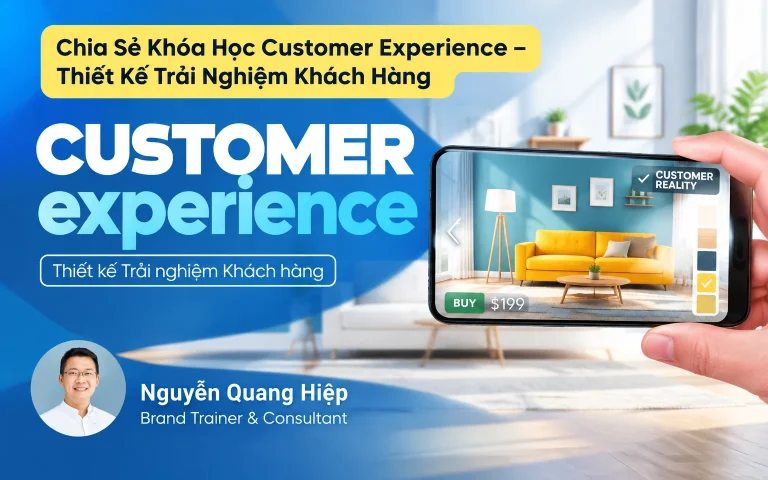 Khóa Học Customer Experience – Thiết Kế Trải Nghiệm Khách Hàng