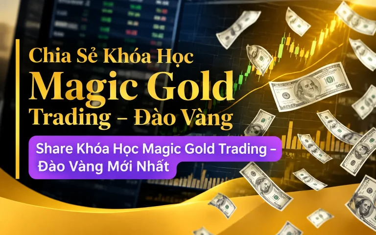 Khóa Học Magic Gold Trading – Đào Vàng