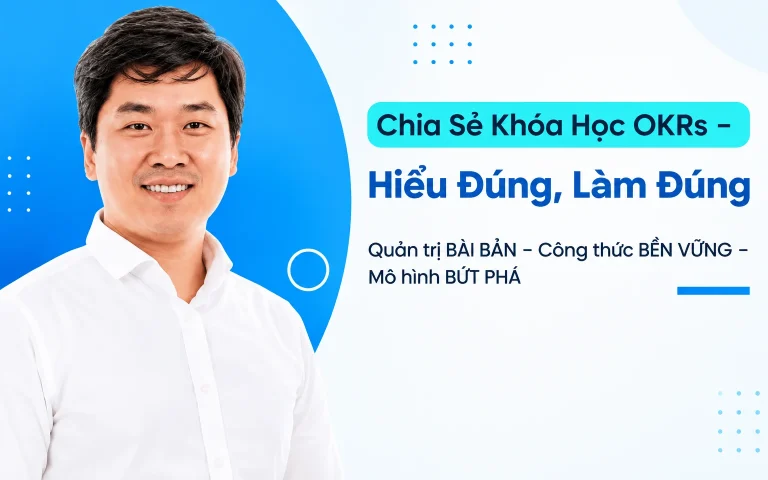 Khóa Học OKRs – Hiểu Đúng, Làm Đúng