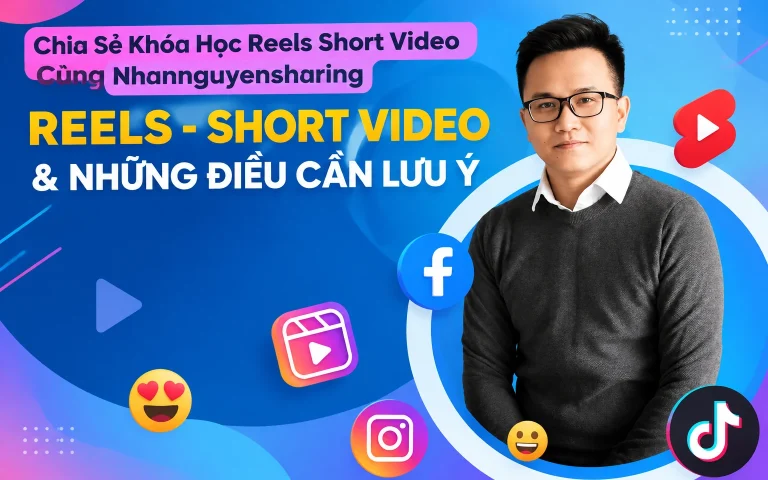 Khóa Học Reels Short Video Cùng Nhannguyensharing