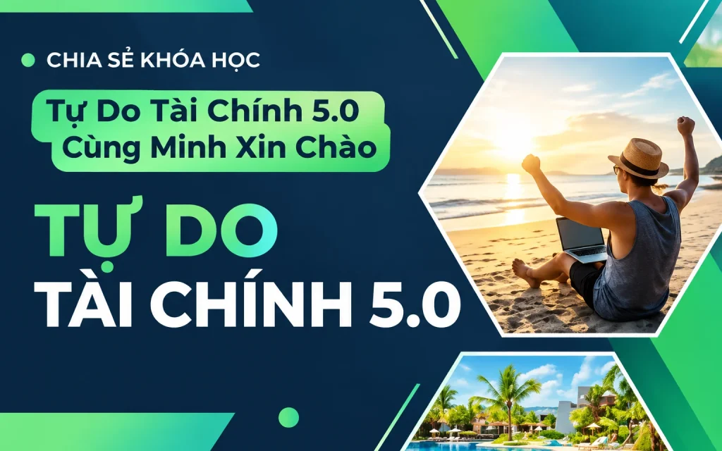 Khóa Học Tự Do Tài Chính 5.0 Cùng Minh Xin Chào