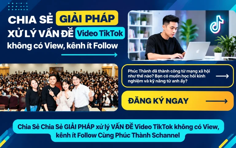 Chia Sẻ GIẢI PHÁP xử lý VẤN ĐỀ Video TikTok không có View, kênh ít Follow Cùng Phúc Thành Schannel