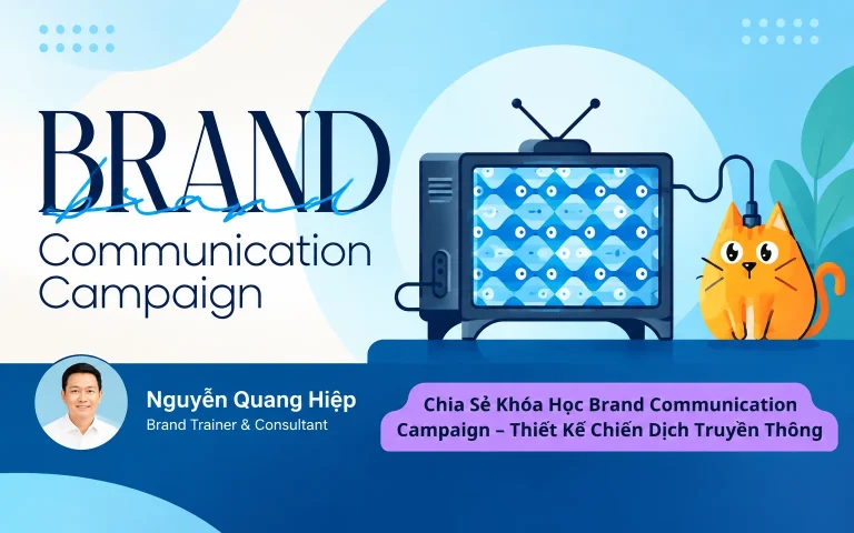 Khóa Học Brand Communication Campaign – Thiết Kế Chiến Dịch Truyền Thông