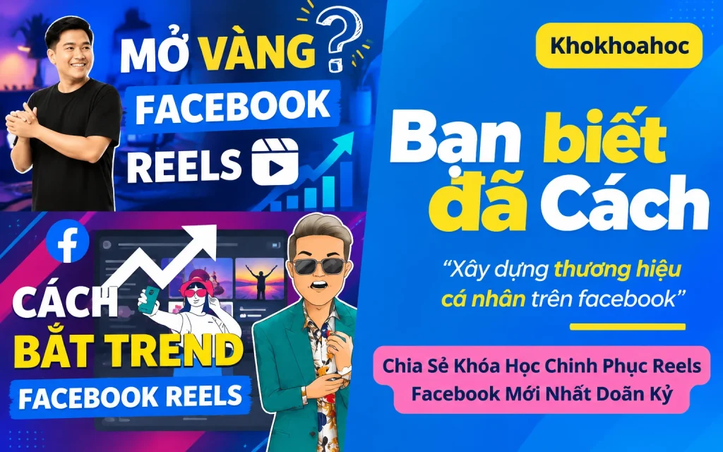 Khóa Học Chinh Phục Reels Facebook Mới Nhất Doãn Kỷ