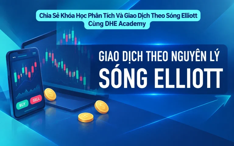 Khóa Học Phân Tích Và Giao Dịch Theo Sóng Elliott Cùng DHE Academy
