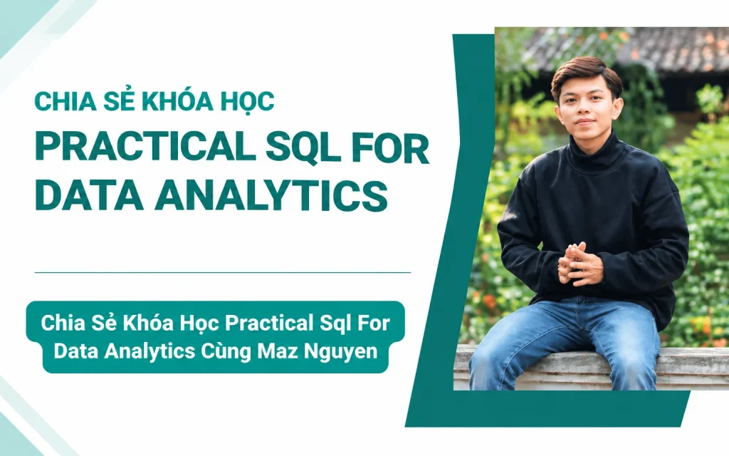 Share Khóa Học Practical Sql For Data Analytics 2023 Cùng Maz Nguyen