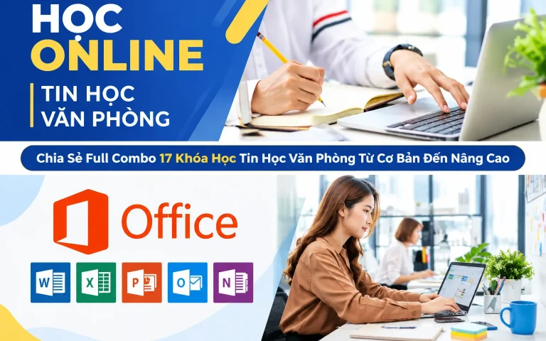 Full Combo 17 Khóa Học Tin Học Văn Phòng Từ Cơ Bản Đến Nâng Cao