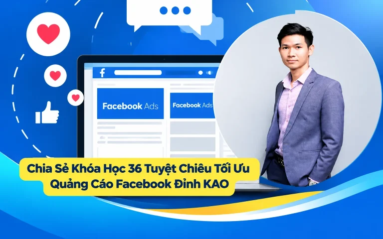 Khóa Học 36 Tuyệt Chiêu Tối Ưu Quảng Cáo Facebook Đỉnh KAO