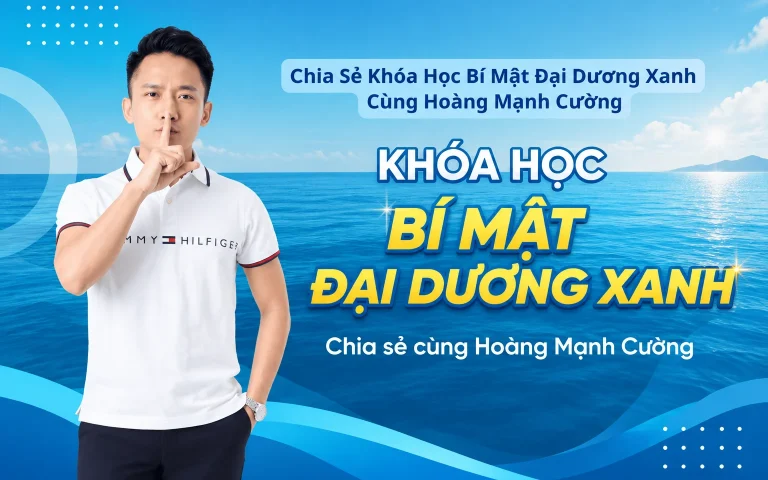 Khóa Học Bí Mật Đại Dương Xanh Cùng Hoàng Mạnh Cường