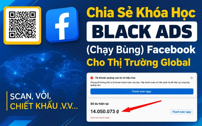 Khóa Học Black Ads (Chạy Bùng) Facebook Cho Thị Trường Global
