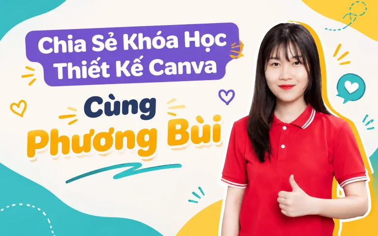 Khóa Học Thiết Kế Canva Cùng Phương Bùi