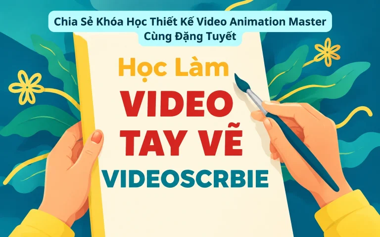 Khóa Học Thiết Kế Video Animation Master Cùng Đặng Tuyết