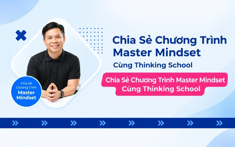 Chương Trình Master Mindset Cùng Thinking School