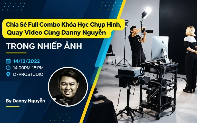 Full Combo Khóa Học Chụp Hình, Quay Video Cùng Danny Nguyễn