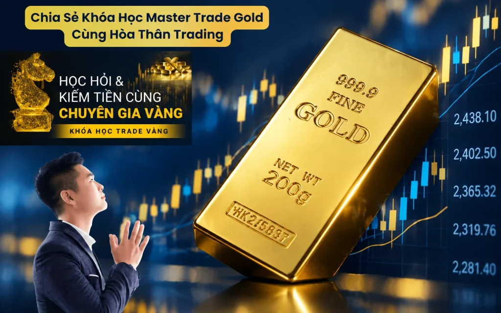 Khóa Học Master Trade Gold Cùng Hòa Thân Trading