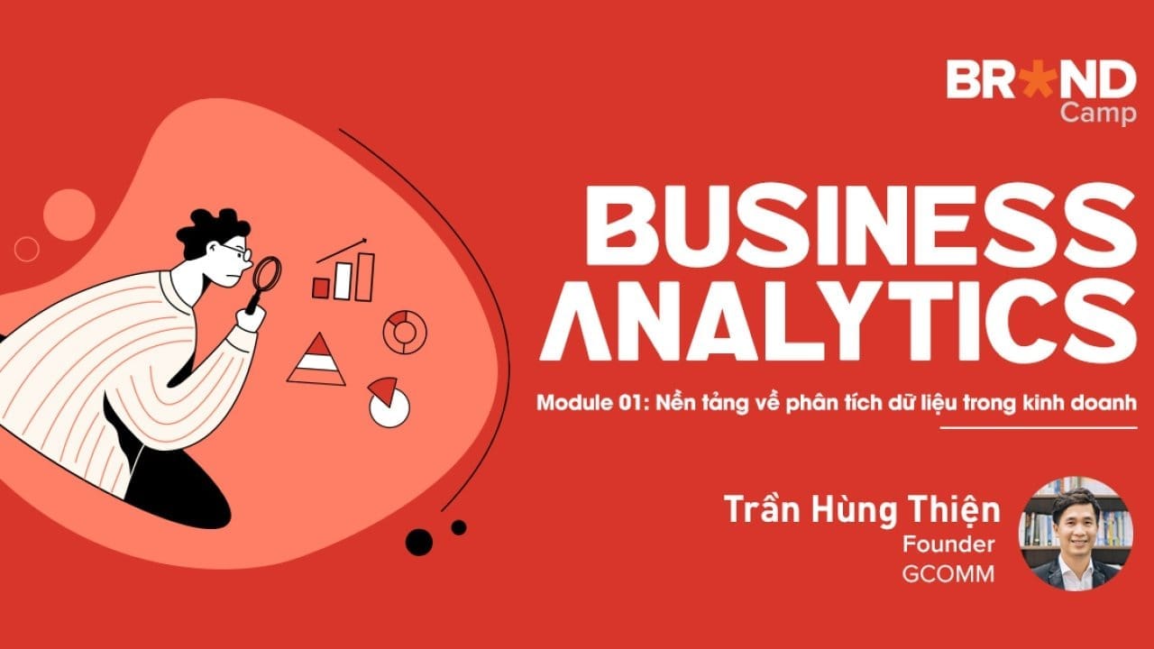 Share Khóa học Business Analytics - Module 1: Nền tảng về phân tích dữ liệu trong kinh doanh