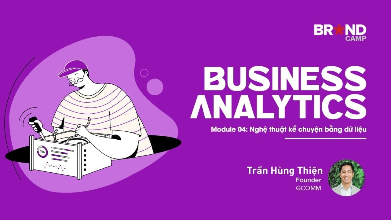Share Khóa học Business Analytics - Module 4: Nghệ thuật kể chuyện bằng dữ liệu