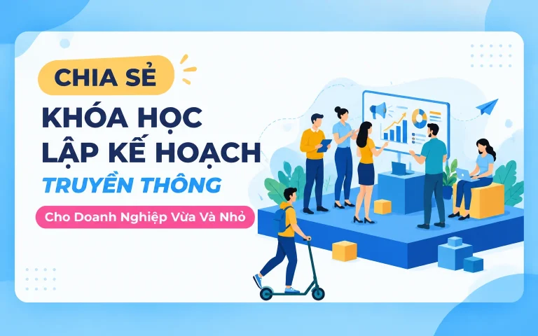 Khóa Học Lập Kế Hoạch Truyền Thông Cho Doanh Nghiệp Vừa Và Nhỏ
