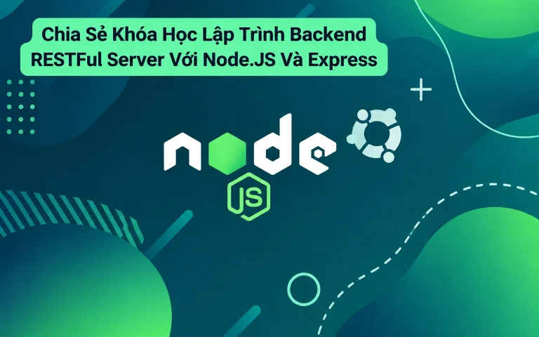 Khóa Học Lập Trình Backend RESTFul Server Với Node.JS Và Express