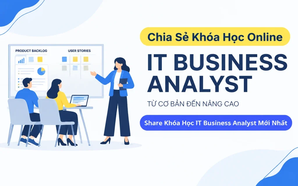 Share Khóa Học IT Business Analyst Mới Nhất