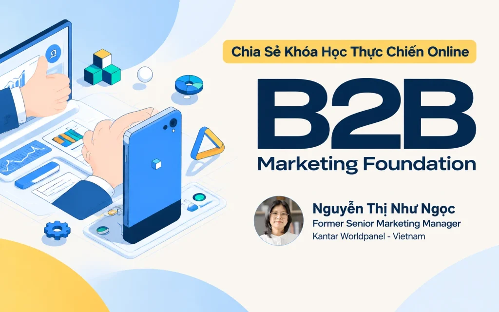 Share Khóa Học B2B Marketing Foundation Từ chiến lược đến thực thi hoạt động B2B Marketing