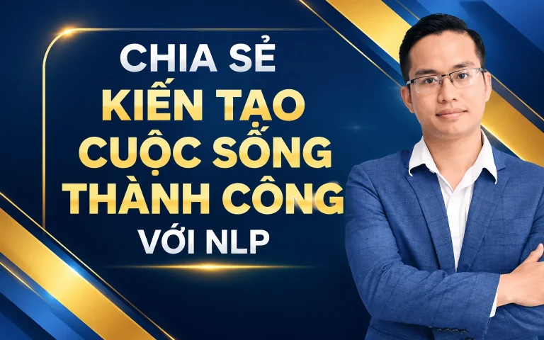 Kiến Tạo Cuộc Sống Thành Công Với NLP