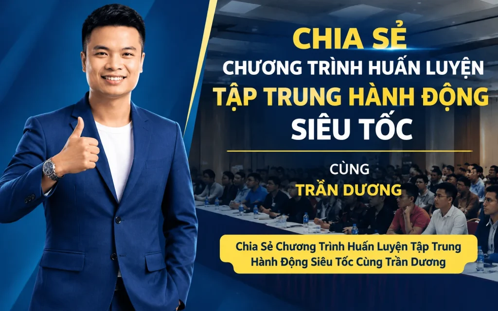 Share Chương Trình Huấn Luyện Tập Trung Hành Động Siêu Tốc Cùng Trần Dương
