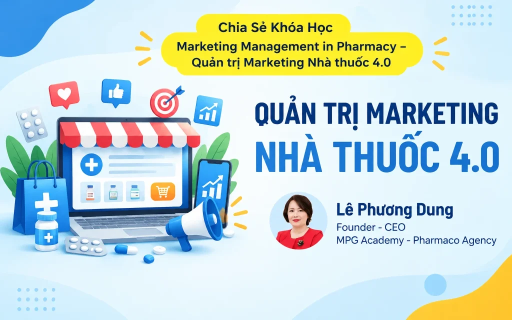 Khóa Học Marketing Management in Pharmacy – Quản trị Marketing Nhà thuốc 4.0