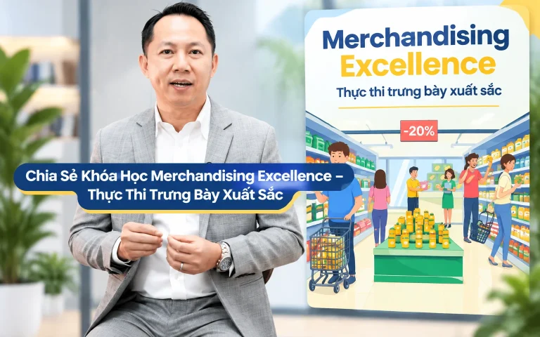 Khóa Học Merchandising Excellence – Thực Thi Trưng Bày Xuất Sắc