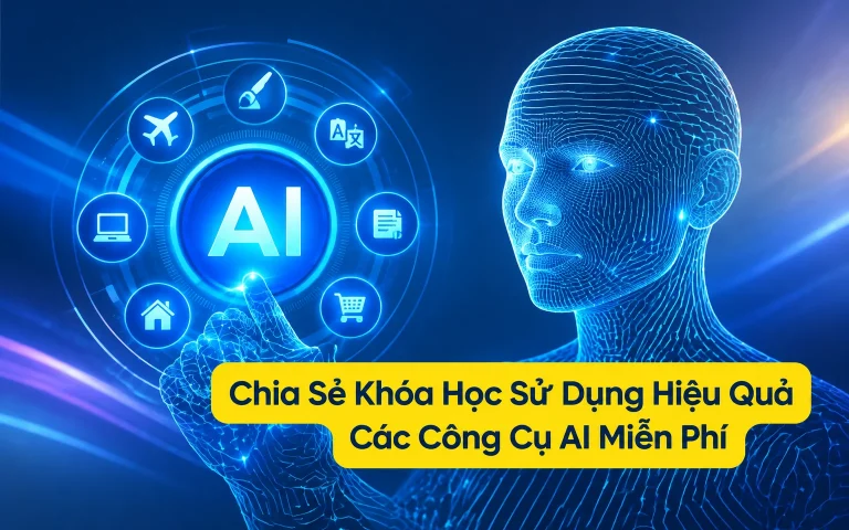 Khóa Học Sử Dụng Hiệu Quả Các Công Cụ AI Miễn Phí